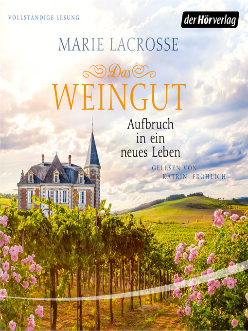 Title details for Das Weingut. Aufbruch in ein neues Leben by Marie Lacrosse - Wait list